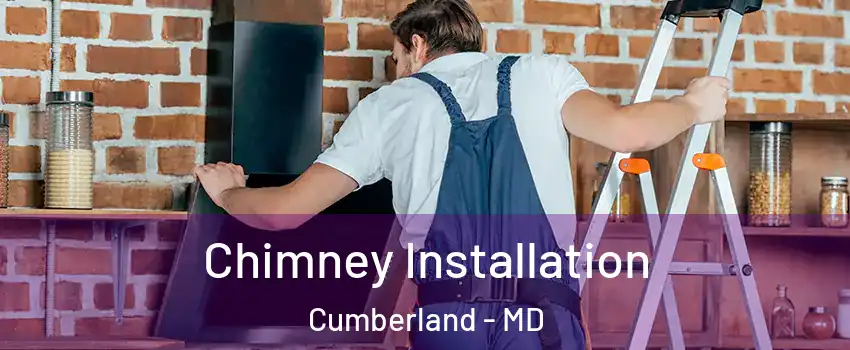  Chimney Installation Cumberland - MD