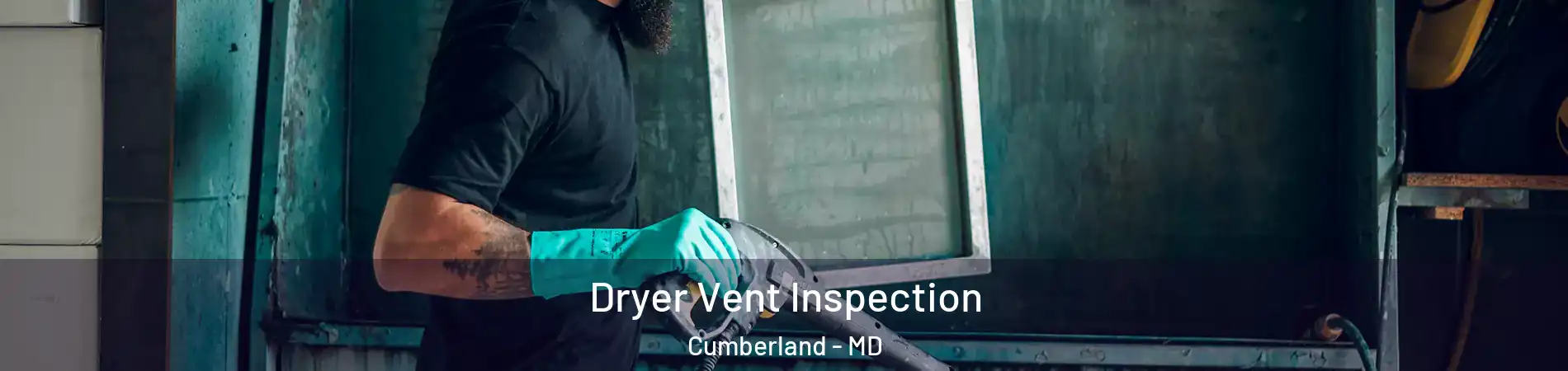  Dryer Vent Inspection Cumberland - MD