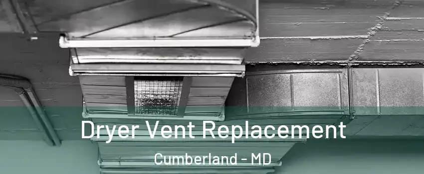  Dryer Vent Replacement Cumberland - MD