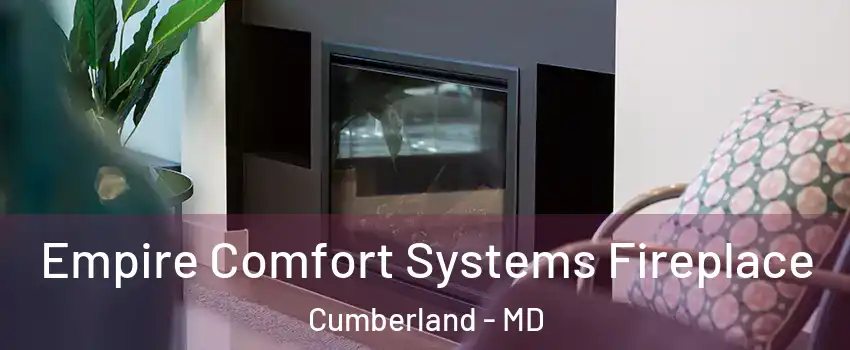 Empire Comfort Systems Fireplace Cumberland - MD