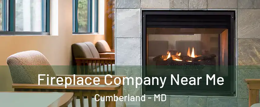  Fireplace Company Near Me Cumberland - MD