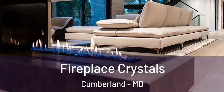  Fireplace Crystals Cumberland - MD