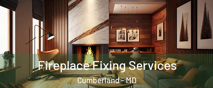  Fireplace Fixing Services Cumberland - MD