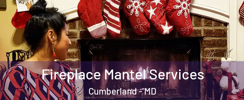  Fireplace Mantel Services Cumberland - MD