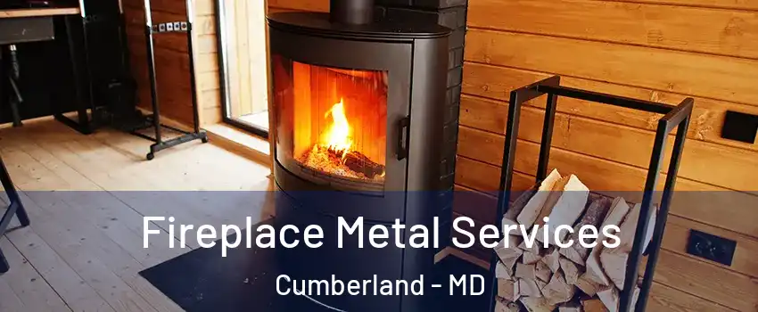  Fireplace Metal Services Cumberland - MD