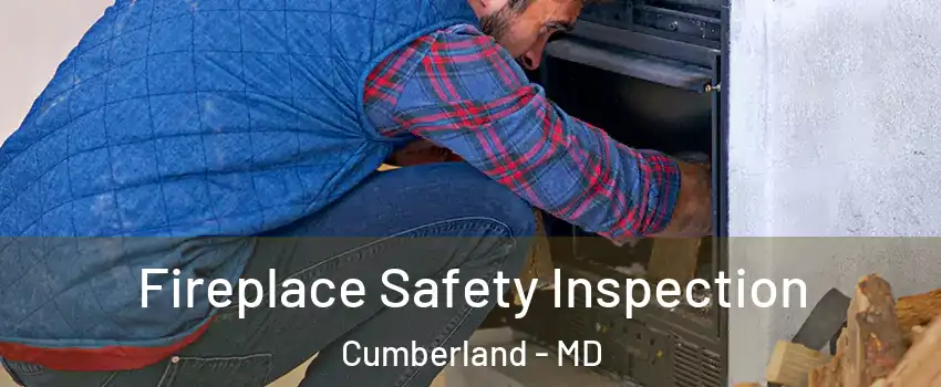  Fireplace Safety Inspection Cumberland - MD