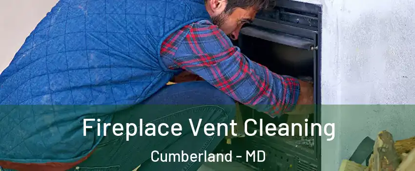  Fireplace Vent Cleaning Cumberland - MD