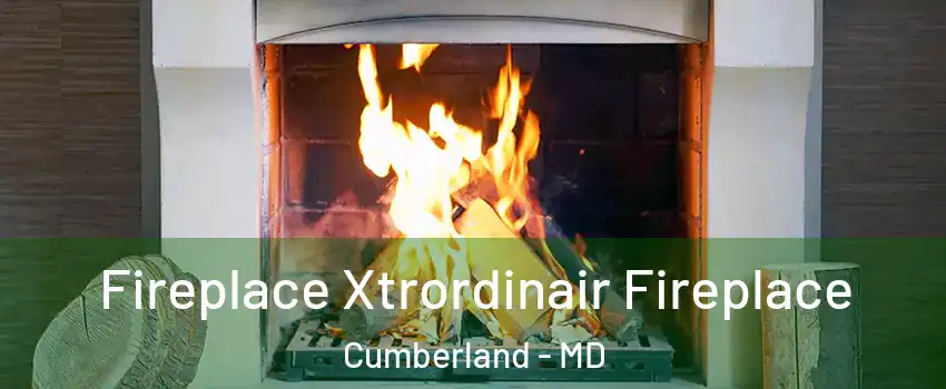  Fireplace Xtrordinair Fireplace Cumberland - MD