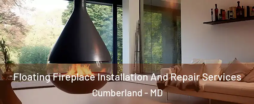  Floating Fireplace Installation And Repair Services Cumberland - MD