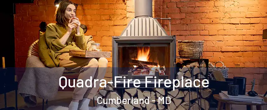  Quadra-Fire Fireplace Cumberland - MD