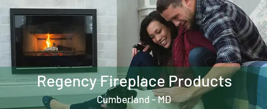  Regency Fireplace Products Cumberland - MD