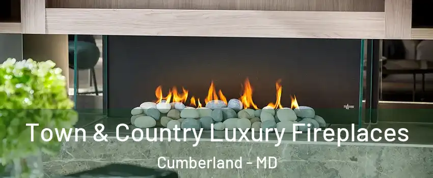  Town & Country Luxury Fireplaces Cumberland - MD