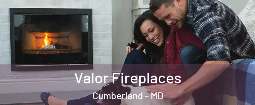  Valor Fireplaces Cumberland - MD