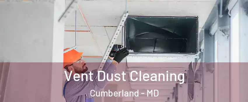  Vent Dust Cleaning Cumberland - MD