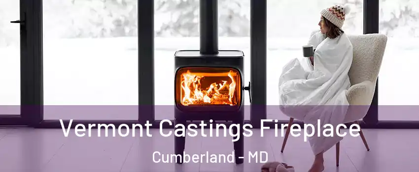  Vermont Castings Fireplace Cumberland - MD