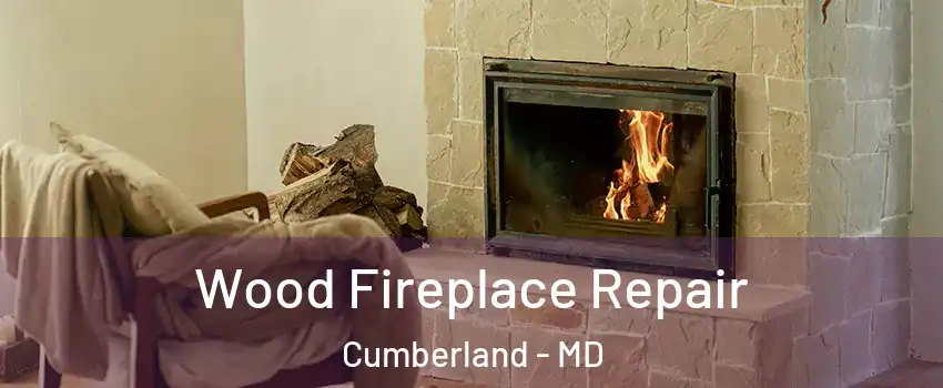  Wood Fireplace Repair Cumberland - MD
