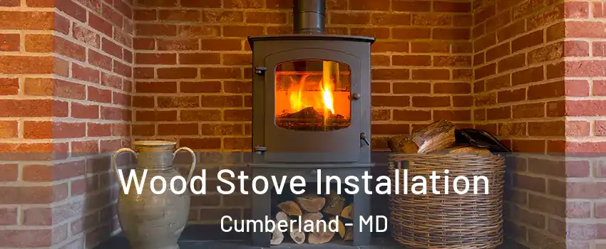  Wood Stove Installation Cumberland - MD